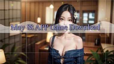 may 88 APP game download