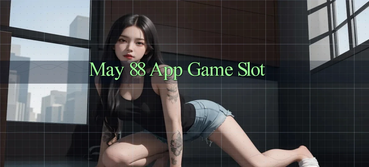 may 88 app game slot