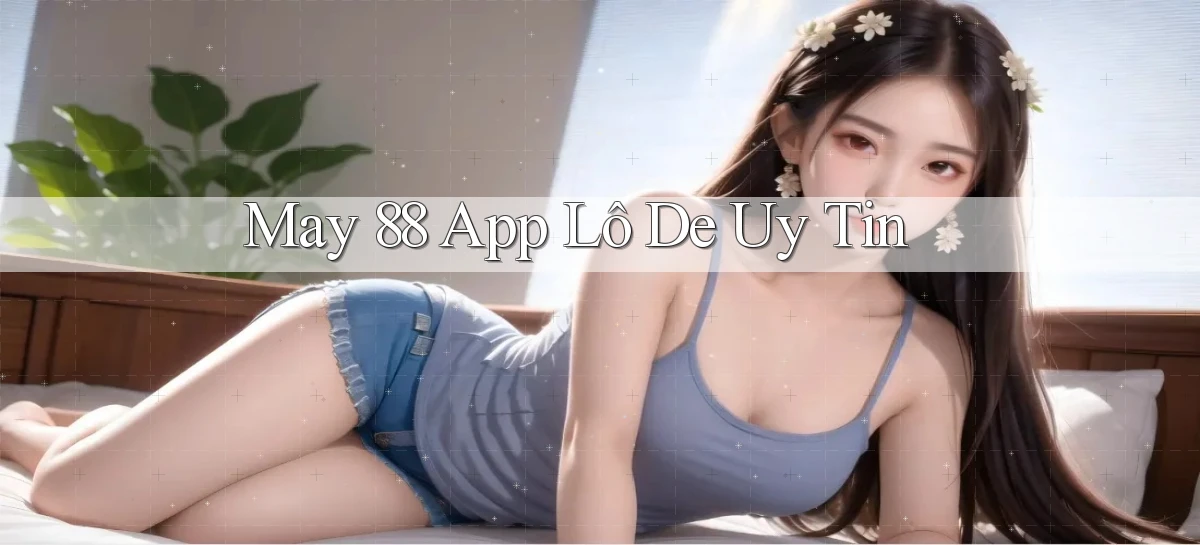may 88 app lô đề uy tín