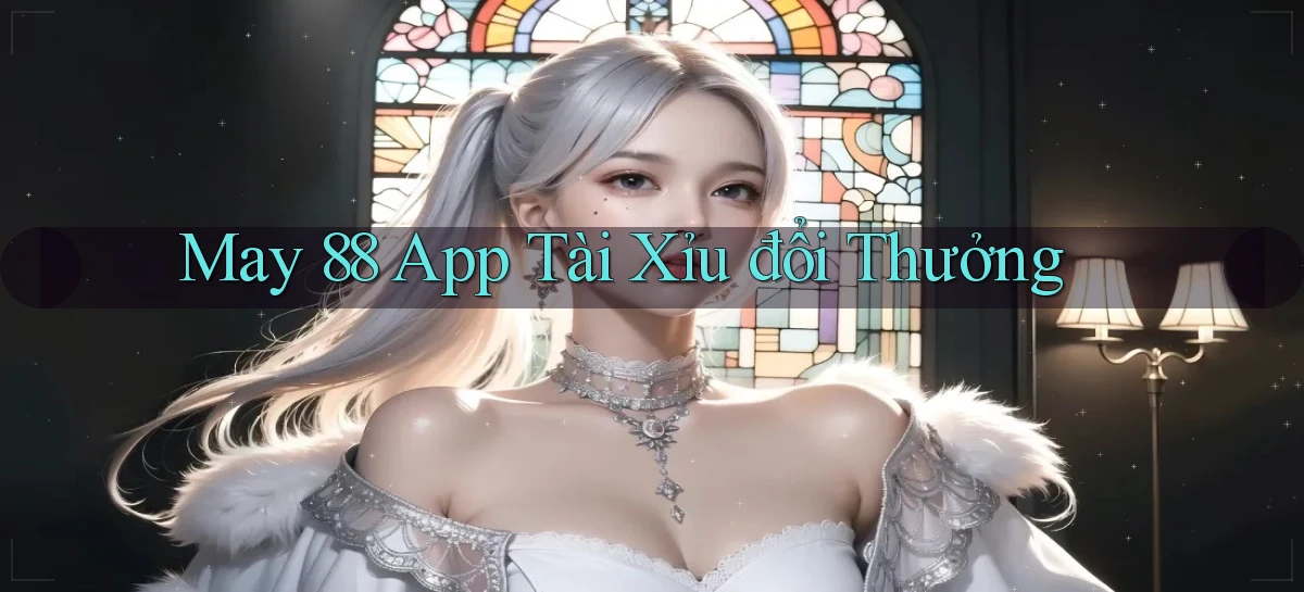 may 88 app tài xỉu đổi thưởng