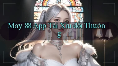 may 88 app tài xỉu đổi thưởng