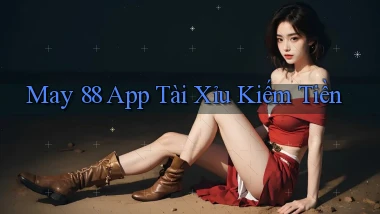 may 88 app tài xỉu kiếm tiền