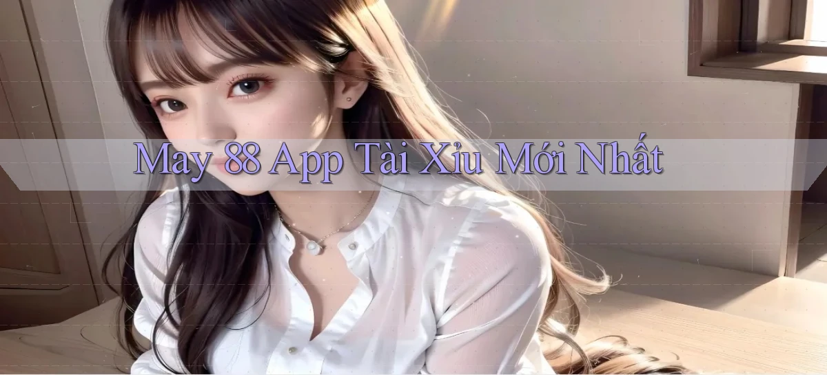 may 88 app tài xỉu mới nhất
