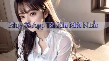 may 88 app tài xỉu mới nhất
