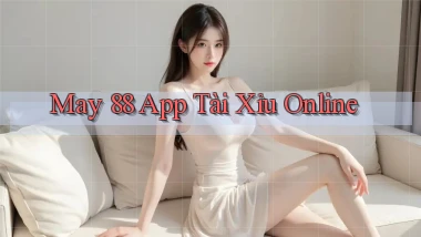 may 88 app tài xỉu online