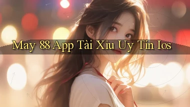 may 88 app tài xỉu uy tín ios