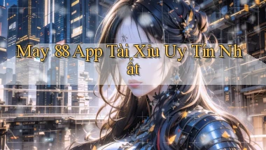 may 88 app tài xỉu uy tín nhất