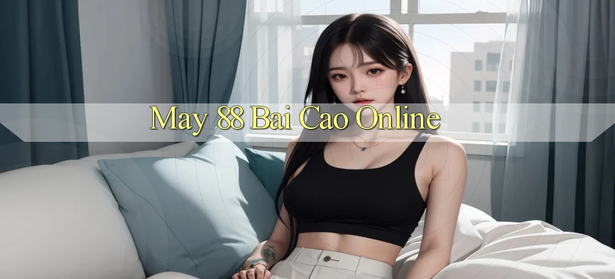 may 88 bài cào online