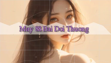 may 88 bài đổi thưởng
