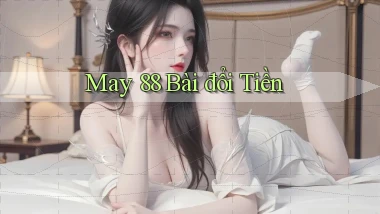 may 88 bài đổi tiền