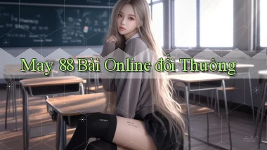 may 88 bài online đổi thưởng