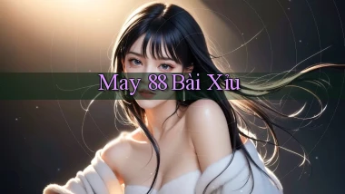 may 88 bài xỉu