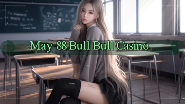 may 88 bull bull casino