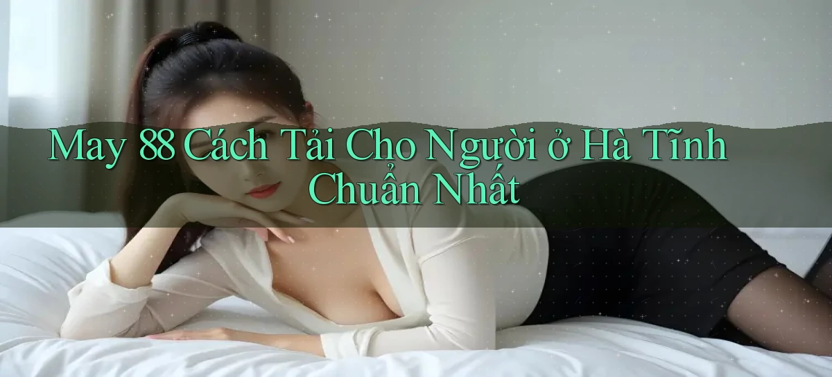 may 88 cách tải cho người ở Hà Tĩnh chuẩn nhất