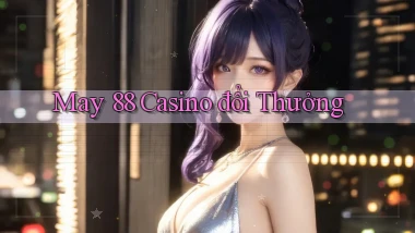 may 88 casino đổi thưởng