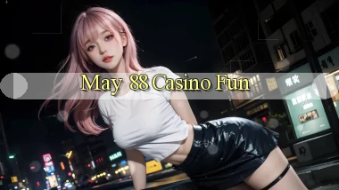 may 88 casino fun