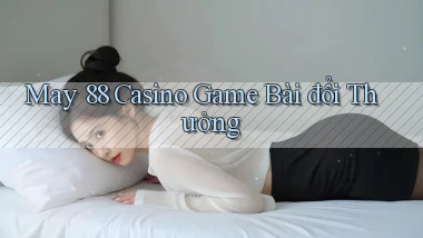 may 88 casino game bài đổi thưởng