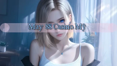 may 88 casino mỹ