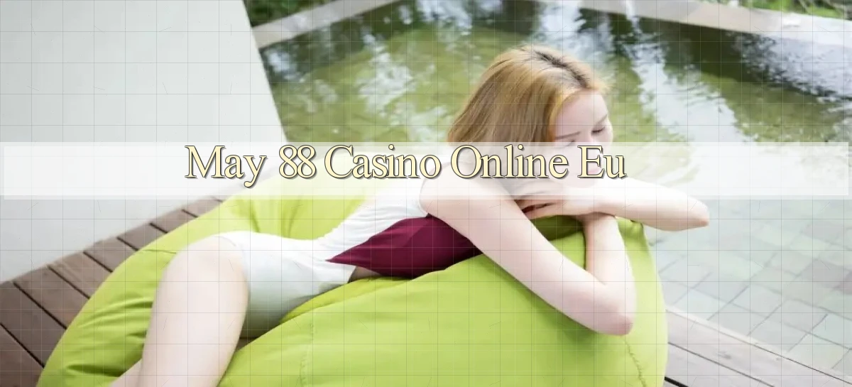 may 88 casino online eu