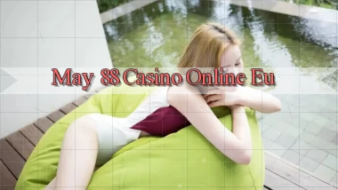 may 88 casino online eu