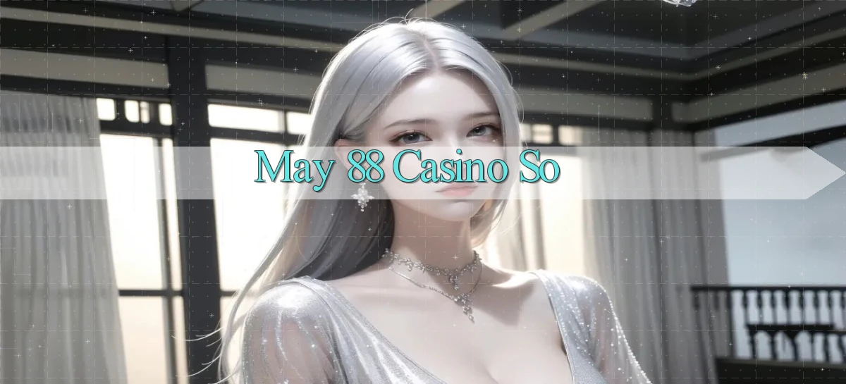 may 88 casino so