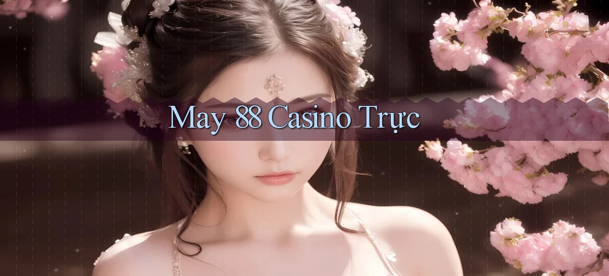 may 88 casino trực