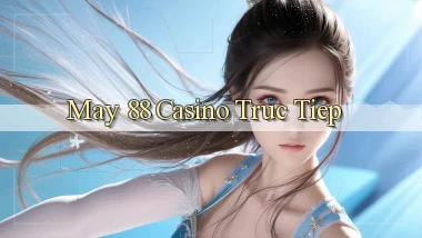 may 88 casino truc tiep