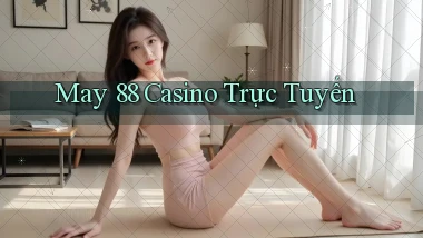 may 88 casino trực tuyến
