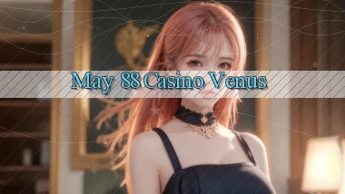 may 88 casino venus