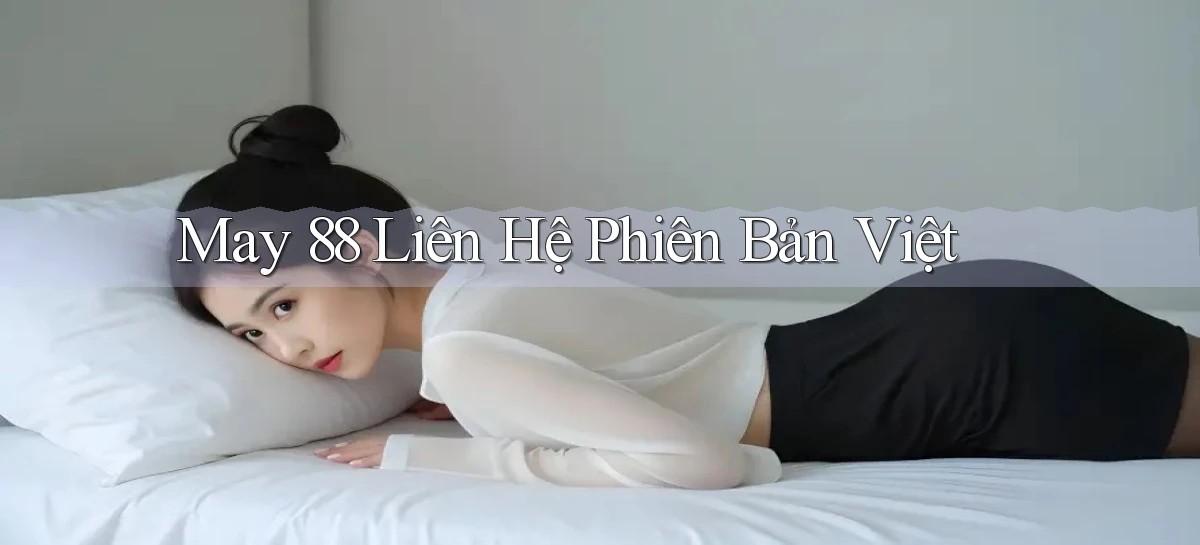 may 88 liên hệ phiên bản việt
