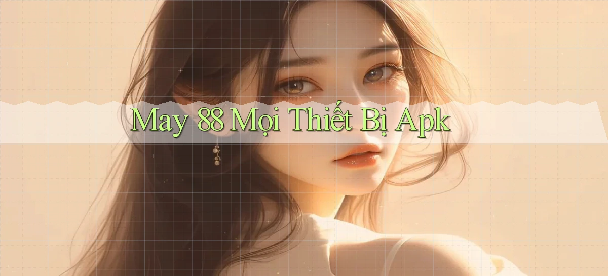 may 88 mọi thiết bị apk