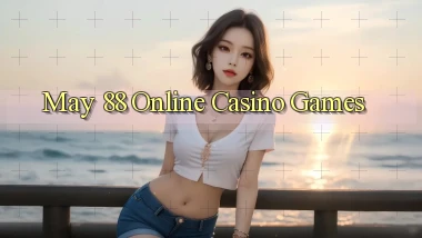 may 88 Online Casino Games