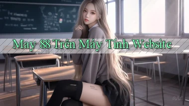 may 88 trên máy tính website