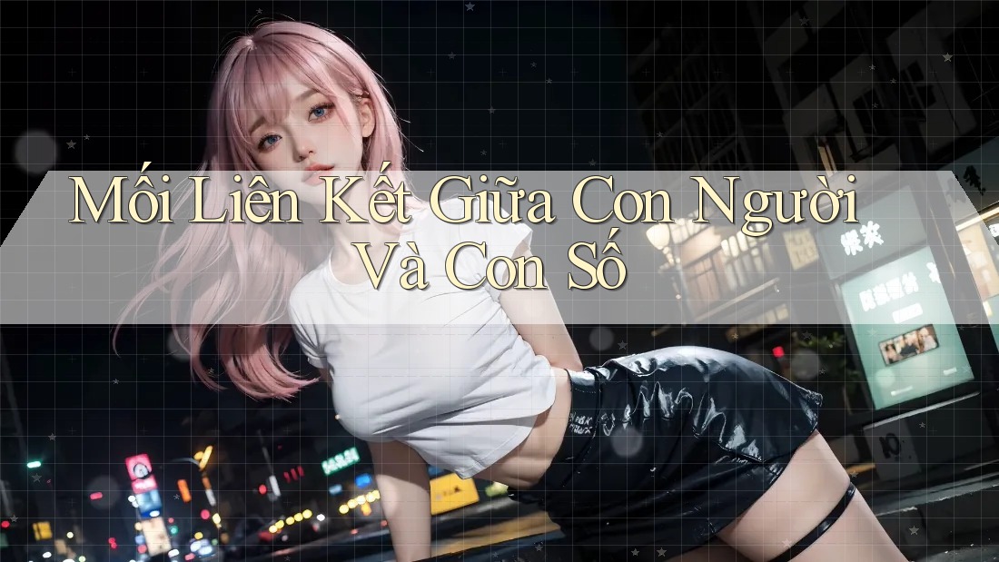 Mối Liên Kết Giữa Con Người Và Con Số
