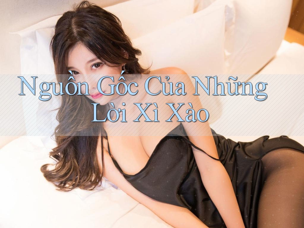 Nguồn Gốc Của Những Lời Xì Xào