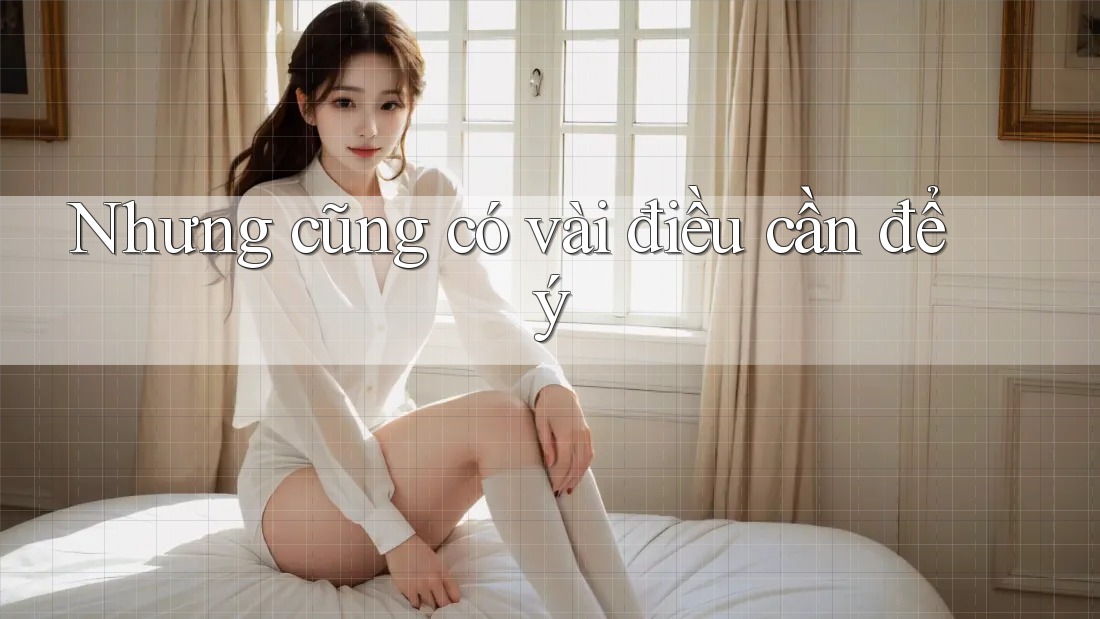 Nhưng cũng có vài điều cần để ý Nhưng cũng có vài điều cần để ý