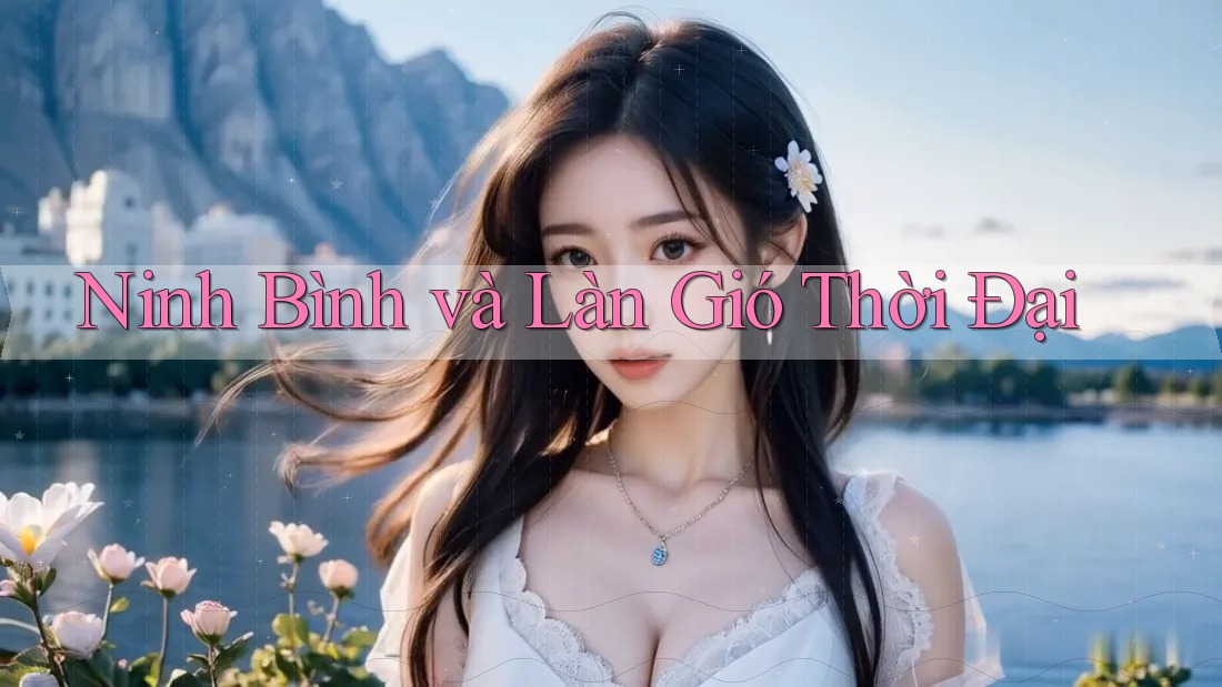 Ninh Bình và Làn Gió Thời Đại Ninh Bình và Làn Gió Thời Đại