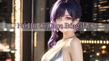 nổ hũ Cá cược bóng đá