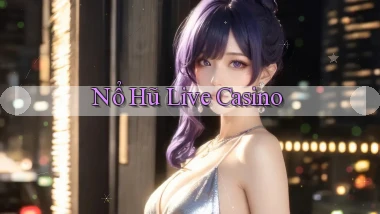 nổ hũ Live casino