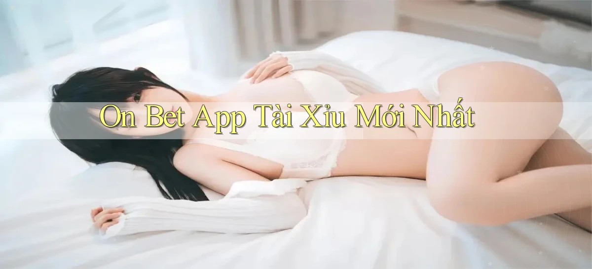 on bet app tài xỉu mới nhất