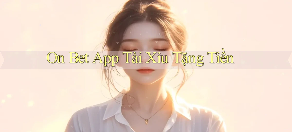 on bet app tài xỉu tặng tiền