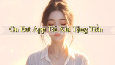 on bet app tài xỉu tặng tiền