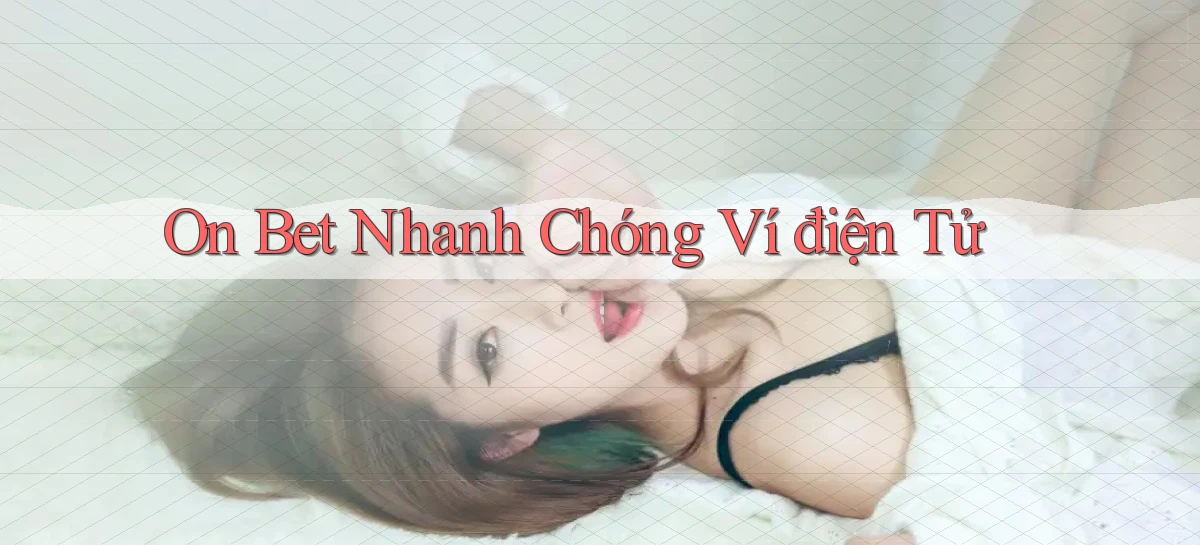 on bet nhanh chóng ví điện tử