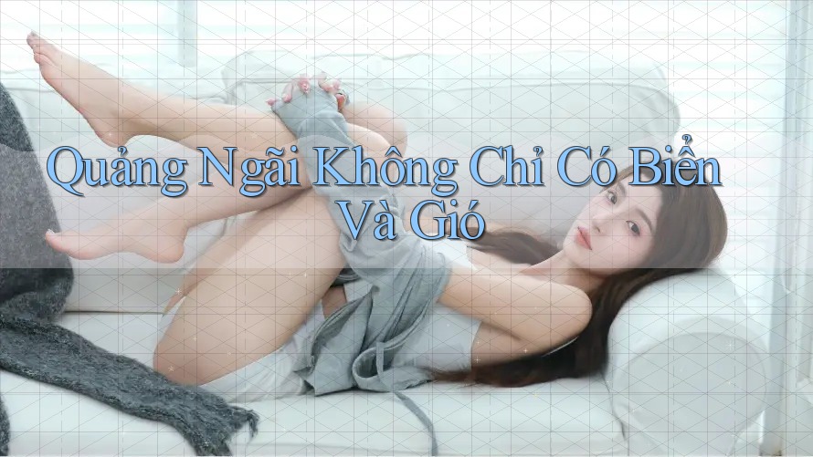 Quảng Ngãi Không Chỉ Có Biển Và Gió