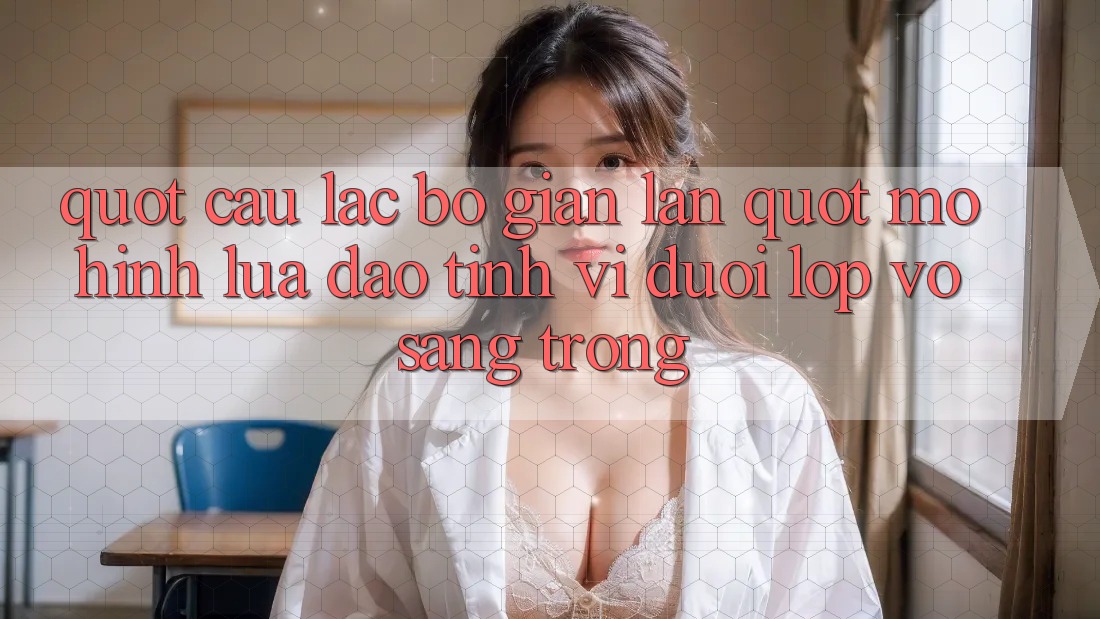 " Câu Lạc Bộ Gian Lận" - Mô Hình Lừa Đảo Tinh Vi Dưới Lớp Vỏ Sang Trọng " Câu Lạc Bộ Gian Lận" - Mô Hình Lừa Đảo Tinh Vi Dưới Lớp Vỏ Sang Trọng