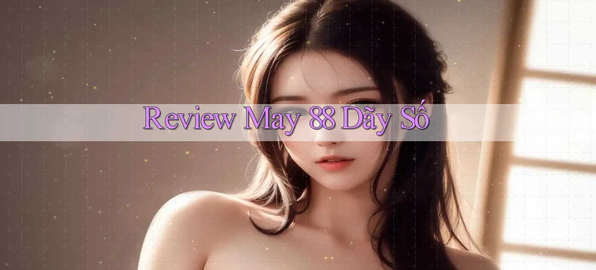 review may 88 dãy số