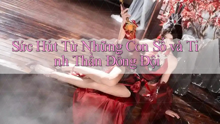 Sức Hút Từ Những Con Số và Tinh Thần Đồng Đội Sức Hút Từ Những Con Số và Tinh Thần Đồng Đội