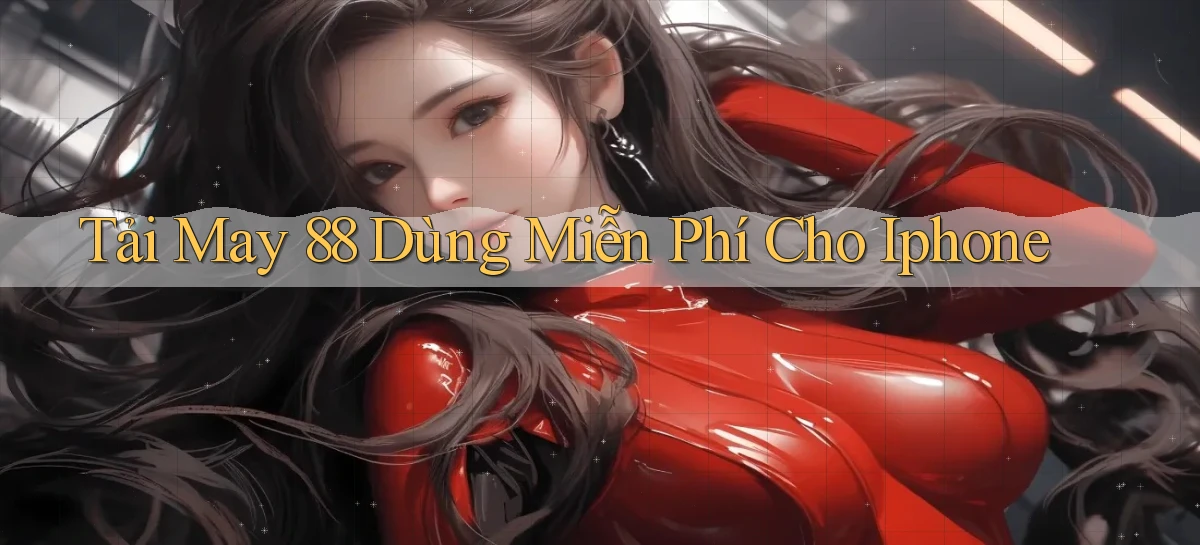 tải may 88 dùng miễn phí cho iphone