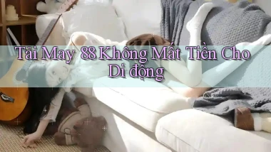 tải may 88 không mất tiền cho di động
