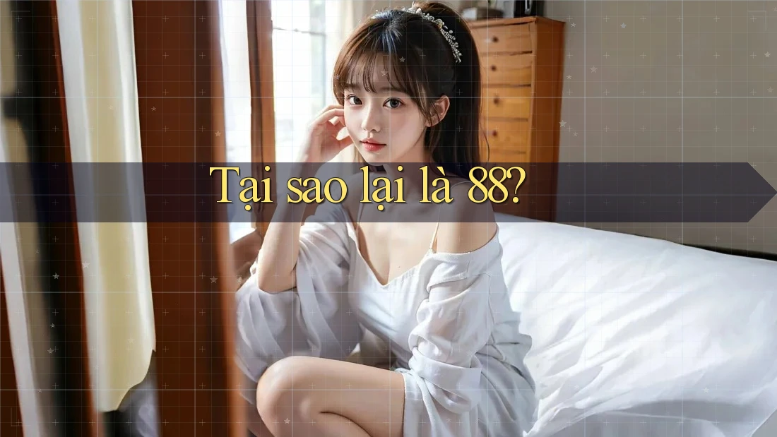 Tại sao lại là 88?